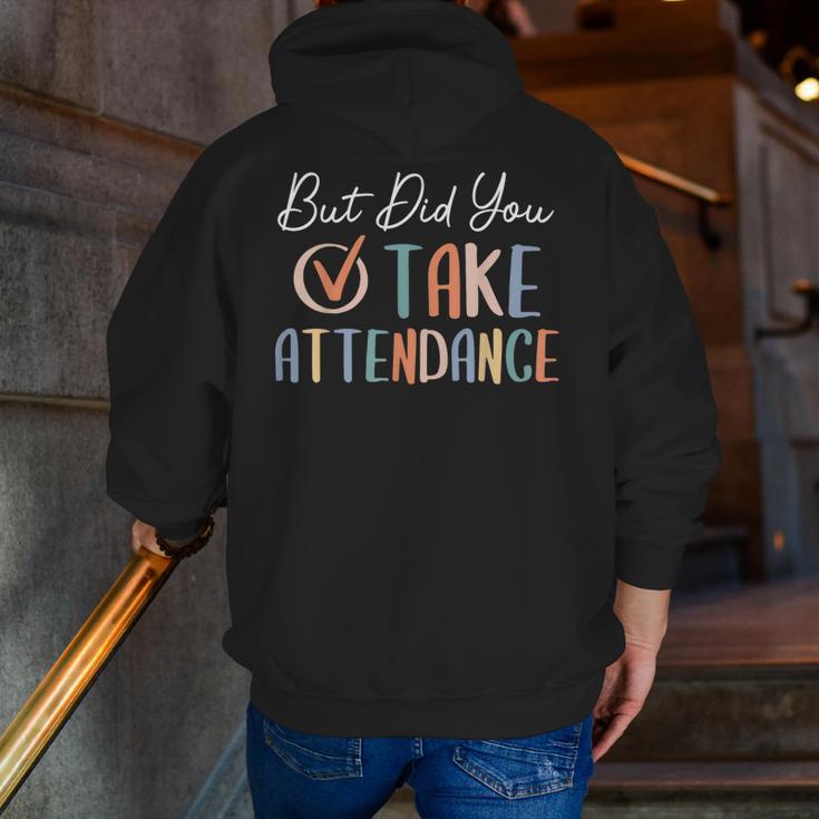 But Did You Take Attendance-Teacher School Secretary Team Men Zip Up Hoodie Back Print, funny gift But Did You Take Attendance-Teacher School Secretary Team Men Zip Up Hoodie Back Print, funny gift
