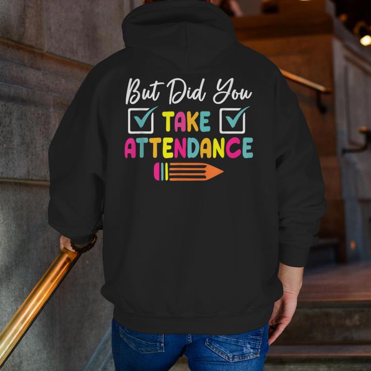 But Did You Take Attendance Teacher School Secretary Team Men Zip Up Hoodie Back Print, funny gift