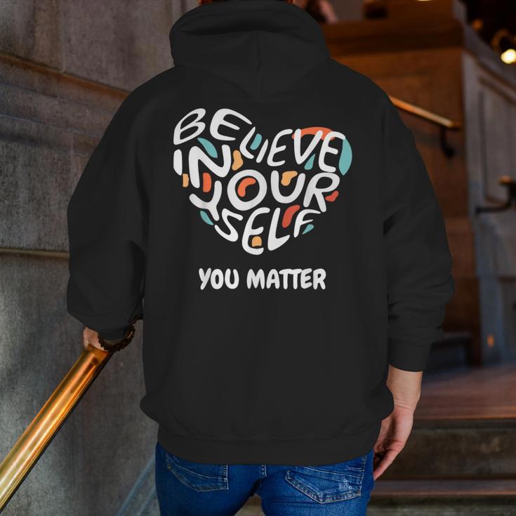 Believe In Yourself YOU MATTER Teachers Big Heart Men Zip Up Hoodie Back Print, funny gift