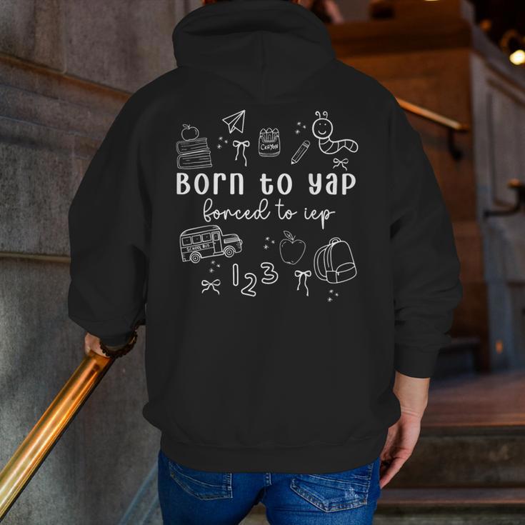 Born To Yap Forced To IEP I Encourage Progress SPED Teacher Men Zip Up Hoodie Back Print, funny gift Born To Yap Forced To IEP I Encourage Progress SPED Teacher Men Zip Up Hoodie Back Print, funny gift