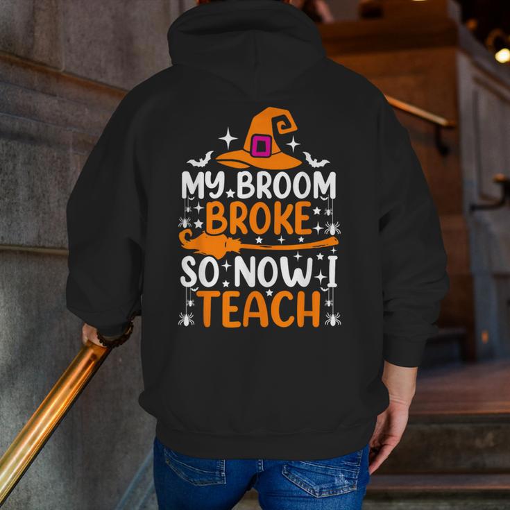 My Broom Broke So Now I Teach Halloween Teacher Men Zip Up Hoodie Back Print, funny gift My Broom Broke So Now I Teach Halloween Teacher Men Zip Up Hoodie Back Print, funny gift