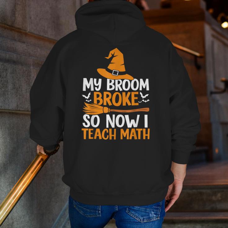 My Broom Broke So Now I Teach Math Teacher Halloween Men Zip Up Hoodie Back Print, funny gift