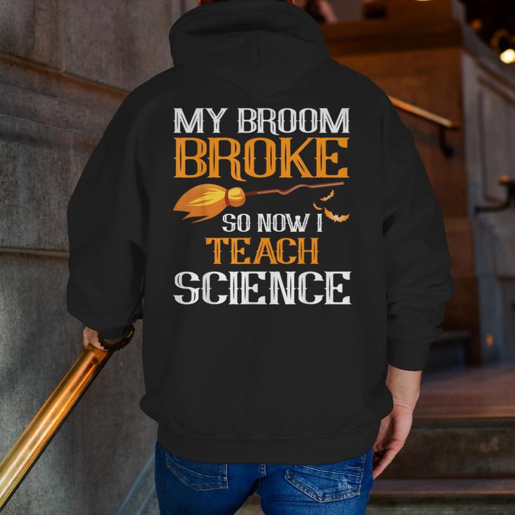 My Broom Broke So Now I Teach Science Teacher Halloween Men Zip Up Hoodie Back Print, Science Teacher Hoodies, funny gift