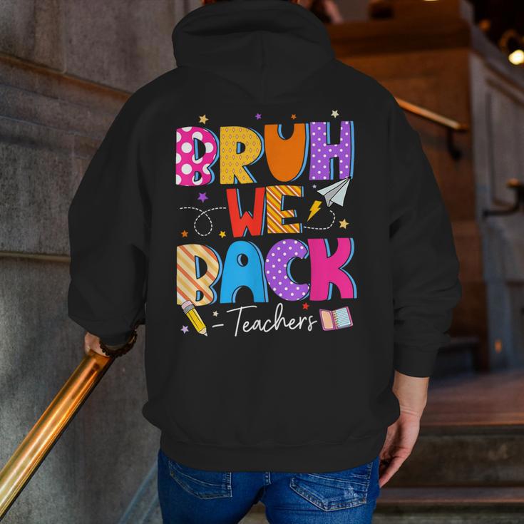 Bruh We Back Teachers First Day Back To School Teachers Men Zip Up Hoodie Back Print, funny gift Bruh We Back Teachers First Day Back To School Teachers Men Zip Up Hoodie Back Print, funny gift