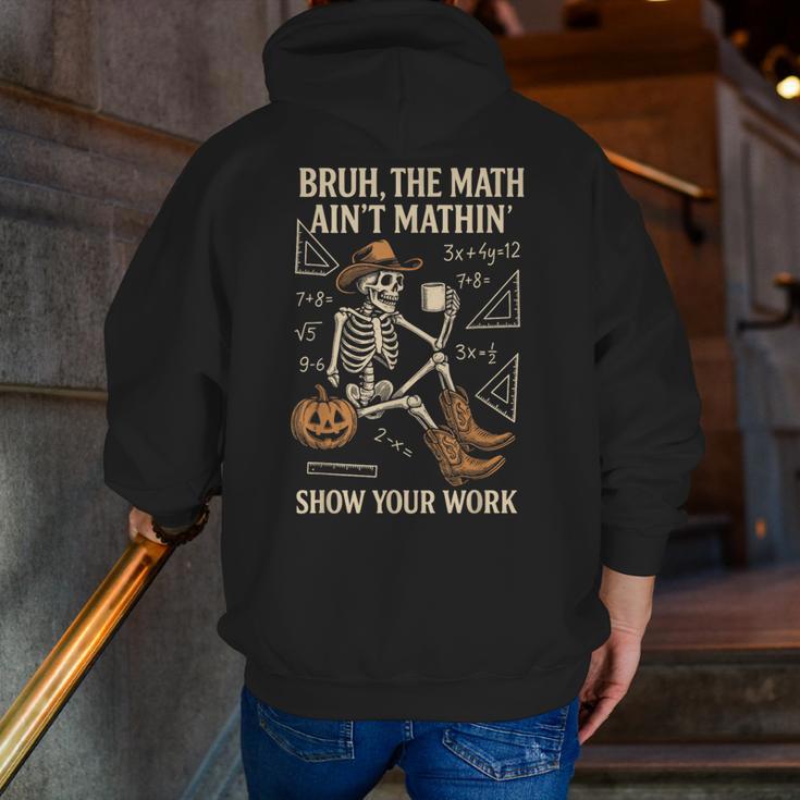 Bruh The Math Ain’t Mathin Halloween Skeleton Math Teacher Men Zip Up Hoodie Back Print, funny gift Bruh The Math Ain’t Mathin Halloween Skeleton Math Teacher Men Zip Up Hoodie Back Print, funny gift