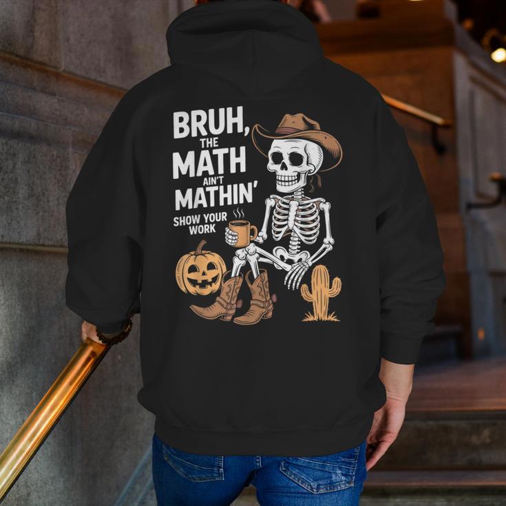 Bruh The Math Ain't Mathin' Show Your Work Halloween Teacher Men Zip Up Hoodie Back Print, funny gift Bruh The Math Ain't Mathin' Show Your Work Halloween Teacher Men Zip Up Hoodie Back Print, funny gift