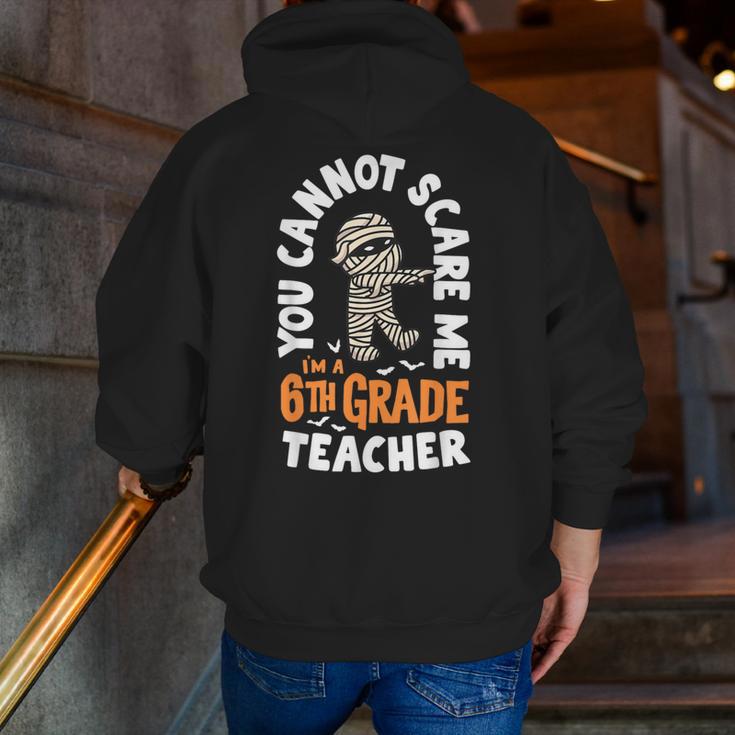 You Cannot Scare Me Im A Teacher 6th Grade Halloween Teacher For Men Women Kids Men Zip Up Hoodie Back Print, funny gift You Cannot Scare Me Im A Teacher 6th Grade Halloween Teacher For Men Women Kids Men Zip Up Hoodie Back Print, funny gift
