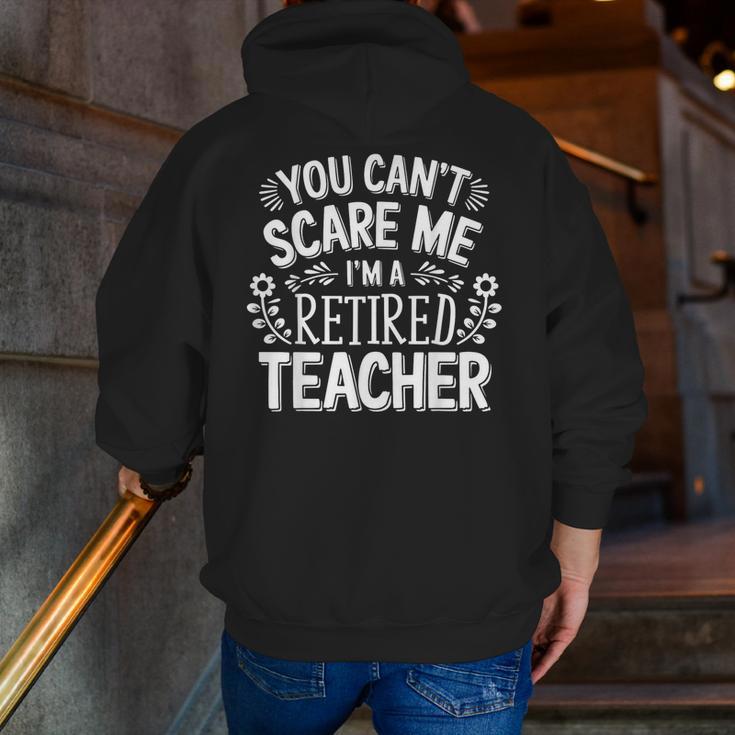 You Can't Scare Me I'm A Retired Teacher Ex-Teacher Teaching Men Zip Up Hoodie Back Print, funny gift