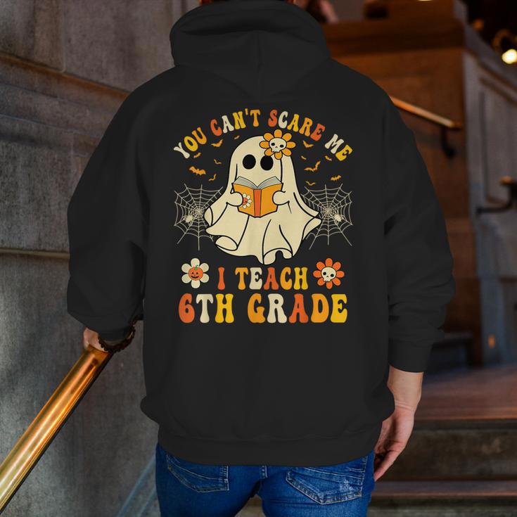 You Can't Scare Me I Teach 6th Grade Halloween Teacher Ghost Men Zip Up Hoodie Back Print, funny gift You Can't Scare Me I Teach 6th Grade Halloween Teacher Ghost Men Zip Up Hoodie Back Print, funny gift