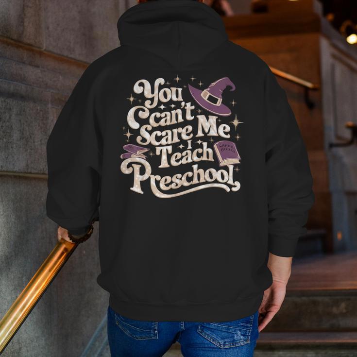 You Can't Scare Me I Teach Preschool Teacher Halloween Witch Men Zip Up Hoodie Back Print, funny gift