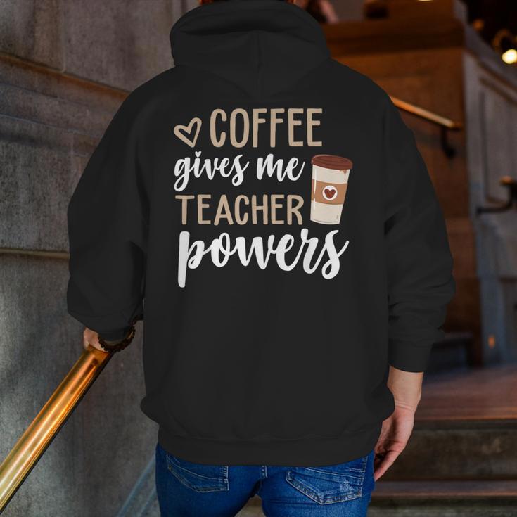Coffee Gives Me Teacher Powers Teacher Men Zip Up Hoodie Back Print, funny gift