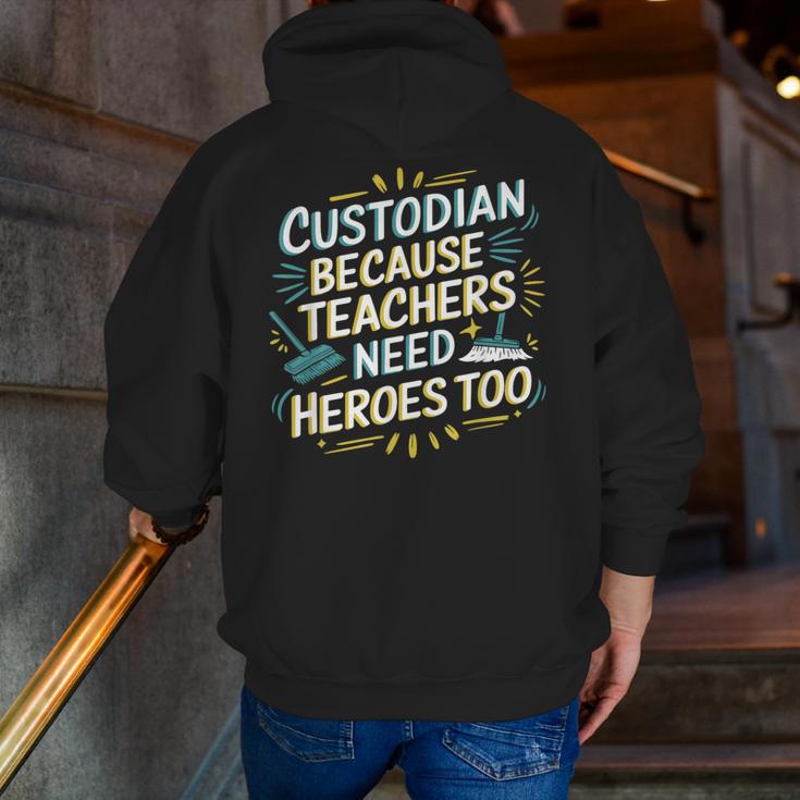 Custodian Because Teachers Need Heroes Too School Janitor Men Zip Up Hoodie Back Print, funny gift