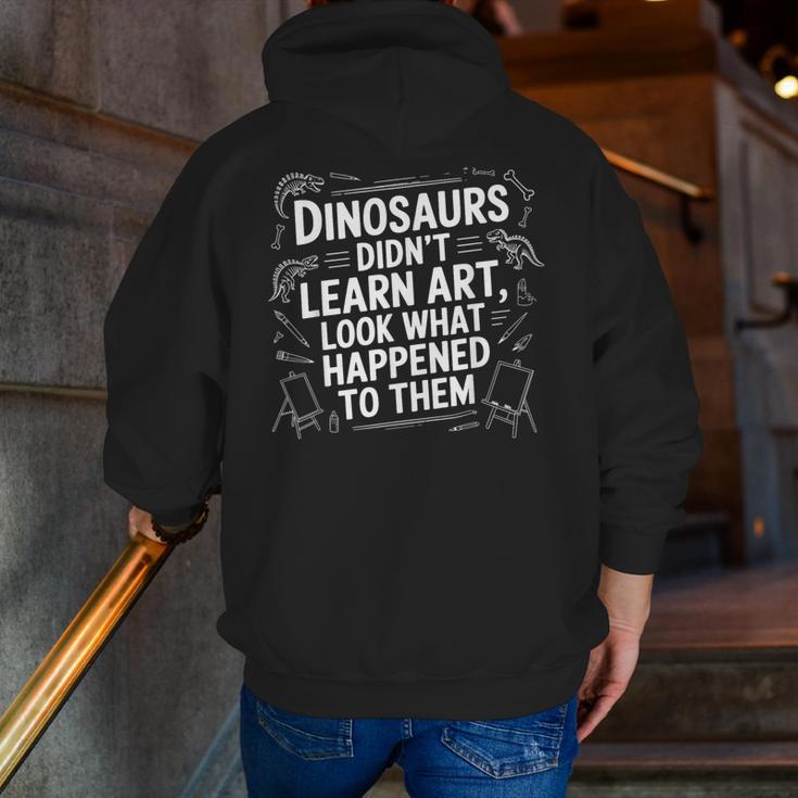 Dinosaurs Didn't Learn Art Artist Teacher Typography Men Zip Up Hoodie Back Print, funny gift Dinosaurs Didn't Learn Art Artist Teacher Typography Men Zip Up Hoodie Back Print, funny gift