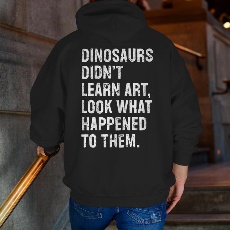 Dinosaurs Didn't Learn Art Art Teacher Men Zip Up Hoodie Back Print, funny gift Dinosaurs Didn't Learn Art Art Teacher Men Zip Up Hoodie Back Print, funny gift
