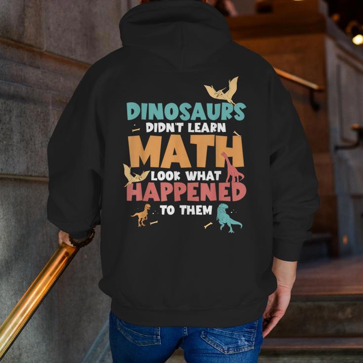 Dinosaurs Didn't Learn Math Mathematics Math Teacher Men Zip Up Hoodie Back Print, funny gift Dinosaurs Didn't Learn Math Mathematics Math Teacher Men Zip Up Hoodie Back Print, funny gift