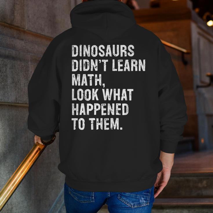 Dinosaurs Didn't Learn Math Math Teacher Men Zip Up Hoodie Back Print, funny gift Dinosaurs Didn't Learn Math Math Teacher Men Zip Up Hoodie Back Print, funny gift