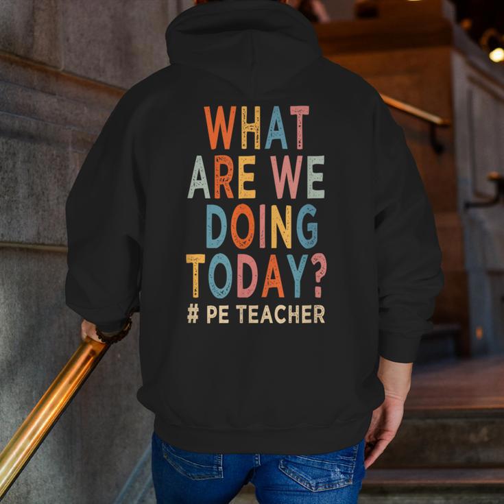 What Are We Doing Today PE Teacher Men Zip Up Hoodie Back Print, Pe Teacher Hoodies, funny gift