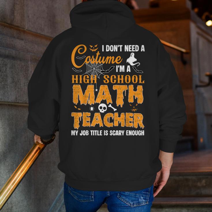 Don't Need Costume I'm A High School Math Teacher Halloween Men Zip Up Hoodie Back Print, funny gift Don't Need Costume I'm A High School Math Teacher Halloween Men Zip Up Hoodie Back Print, funny gift