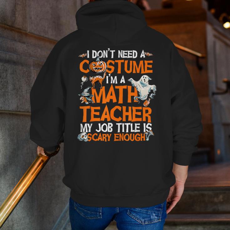 I Don't Need A Costume I'm Math Teacher Costume Halloween Men Women Men Zip Up Hoodie Back Print, funny gift