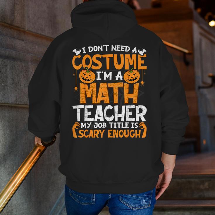 I Don't Need A Costume I'm Math Teacher Costume Halloween Men Zip Up Hoodie Back Print, funny gift I Don't Need A Costume I'm Math Teacher Costume Halloween Men Zip Up Hoodie Back Print, funny gift
