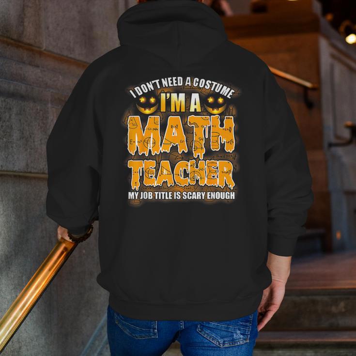 I Don't Need A Costume I'm A Math Teacher Halloween Men Zip Up Hoodie Back Print, funny gift