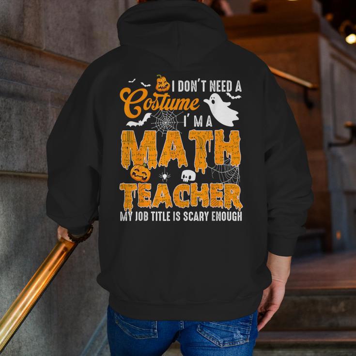 I Don't Need a Costume I'm A Math Teacher Halloween Costume Men Zip Up Hoodie Back Print, funny gift