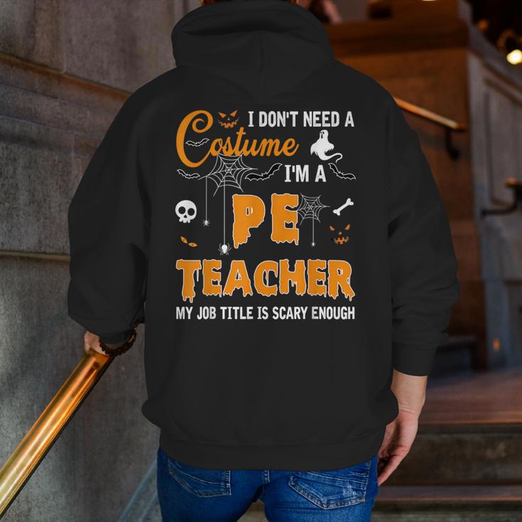 I Don't Need A Costume I'm A Pe Teacher Halloween Men Women Men Zip Up Hoodie Back Print, Pe Teacher Hoodies, funny gift I Don't Need A Costume I'm A Pe Teacher Halloween Men Women Men Zip Up Hoodie Back Print, Pe Teacher Hoodies, funny gift
