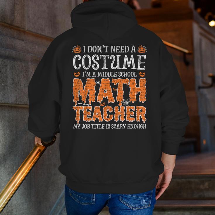 I Don’t Need a Costume Middle School Math Teacher Halloween Men Zip Up Hoodie Back Print, funny gift I Don’t Need a Costume Middle School Math Teacher Halloween Men Zip Up Hoodie Back Print, funny gift