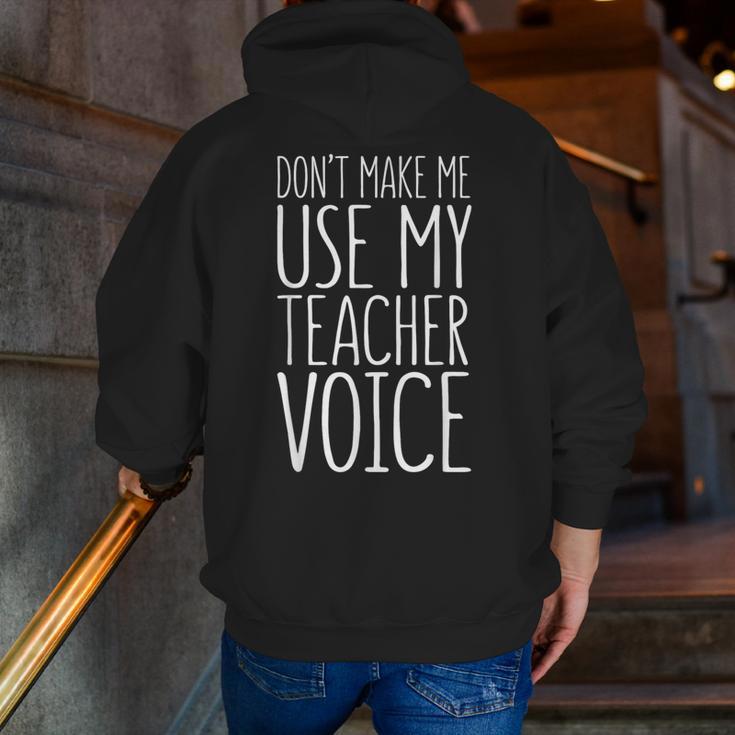 Don't Make Me Use My Teacher Voice Shirt Men Women Teacher Men Zip Up Hoodie Back Print, funny gift Don't Make Me Use My Teacher Voice Shirt Men Women Teacher Men Zip Up Hoodie Back Print, funny gift
