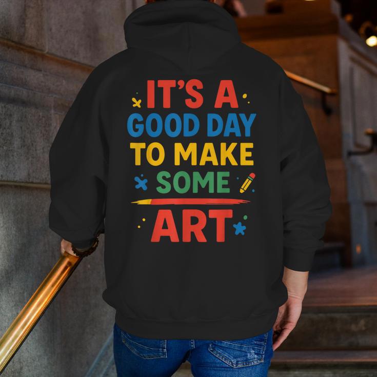 Drawing Art Artist Teacher It’s A Good Day To Make Some Art Men Zip Up Hoodie Back Print, funny gift