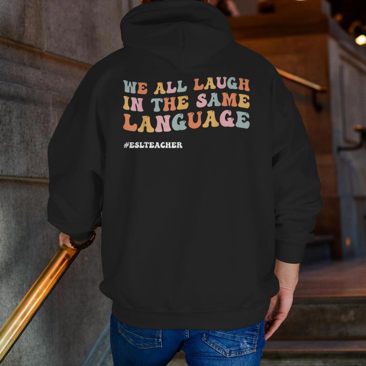 ESL Teacher We All Laugh In The Same Language Men Zip Up Hoodie Back Print, Esl Teacher Hoodies, funny gift ESL Teacher We All Laugh In The Same Language Men Zip Up Hoodie Back Print, Esl Teacher Hoodies, funny gift