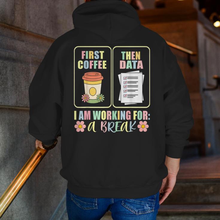 First Coffee Then Data SPED Teacher Taking a Break Men Zip Up Hoodie Back Print, funny gift First Coffee Then Data SPED Teacher Taking a Break Men Zip Up Hoodie Back Print, funny gift