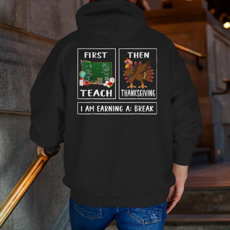 First Teach Then Thanksgiving I'm Earning A Break Teacher Men Zip Up Hoodie Back Print, funny gift First Teach Then Thanksgiving I'm Earning A Break Teacher Men Zip Up Hoodie Back Print, funny gift