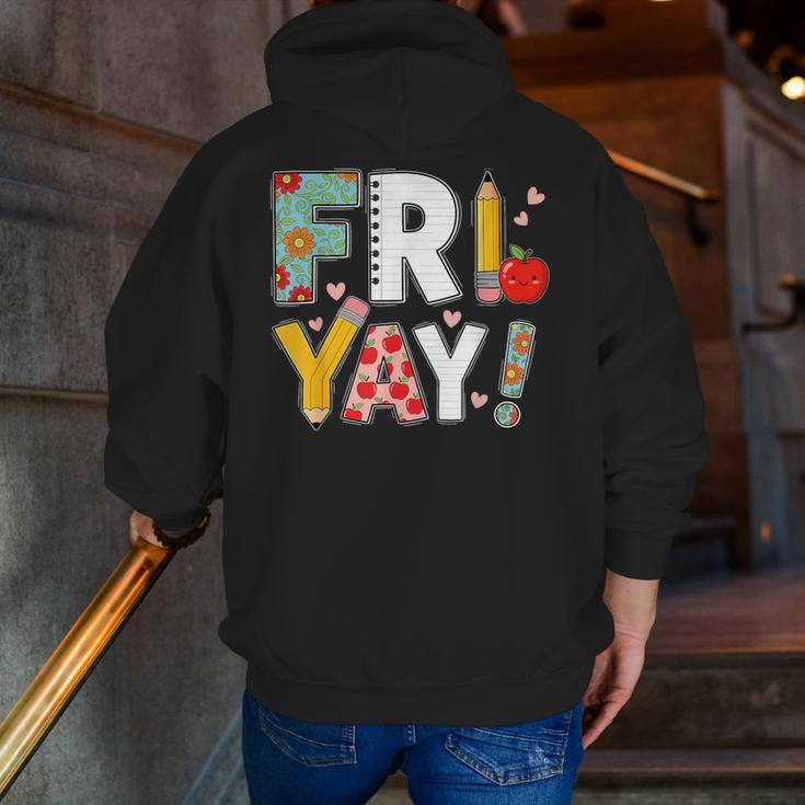 Fri Yay Teacher Happy Friday Friyay Weekend Back To School Men Zip Up Hoodie Back Print, funny gift
