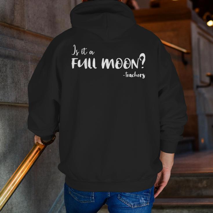 Is It A Full Moon Teachers For Men Women T-Shirt Men Zip Up Hoodie Back Print, funny gift Is It A Full Moon Teachers For Men Women T-Shirt Men Zip Up Hoodie Back Print, funny gift