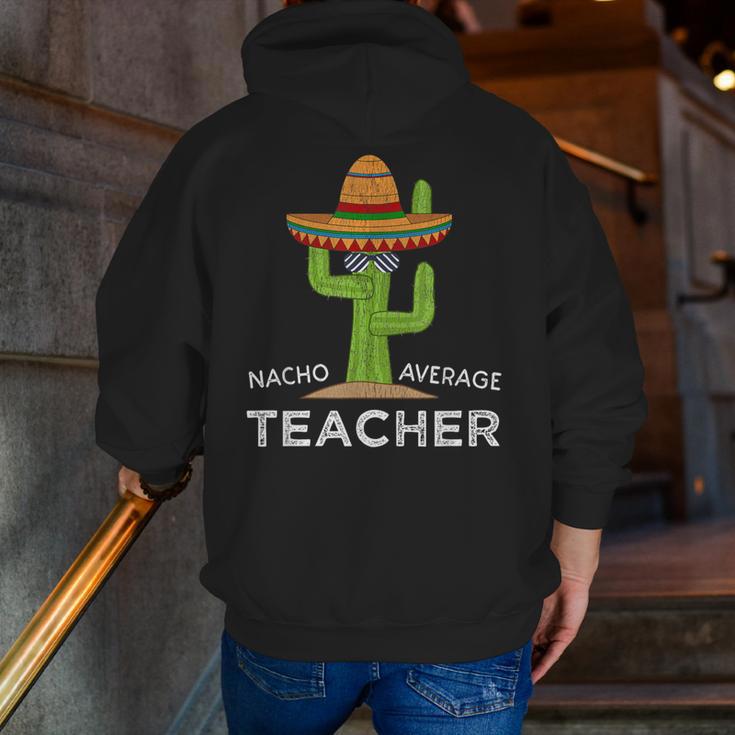Fun Teacher Appreciation Humor Nacho Average Teacher Men Zip Up Hoodie Back Print, funny gift Fun Teacher Appreciation Humor Nacho Average Teacher Men Zip Up Hoodie Back Print, funny gift