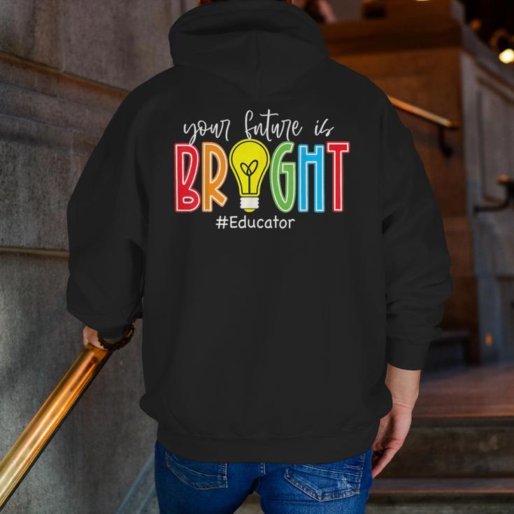 Your Future Is Bright Educator Teacher Student Men Zip Up Hoodie Back Print, Future Teacher Hoodies, funny gift