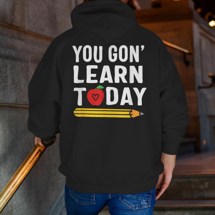 You Gon' Learn Today First Day Of School Teacher Men Women Kids Men Zip Up Hoodie Back Print, funny gift
