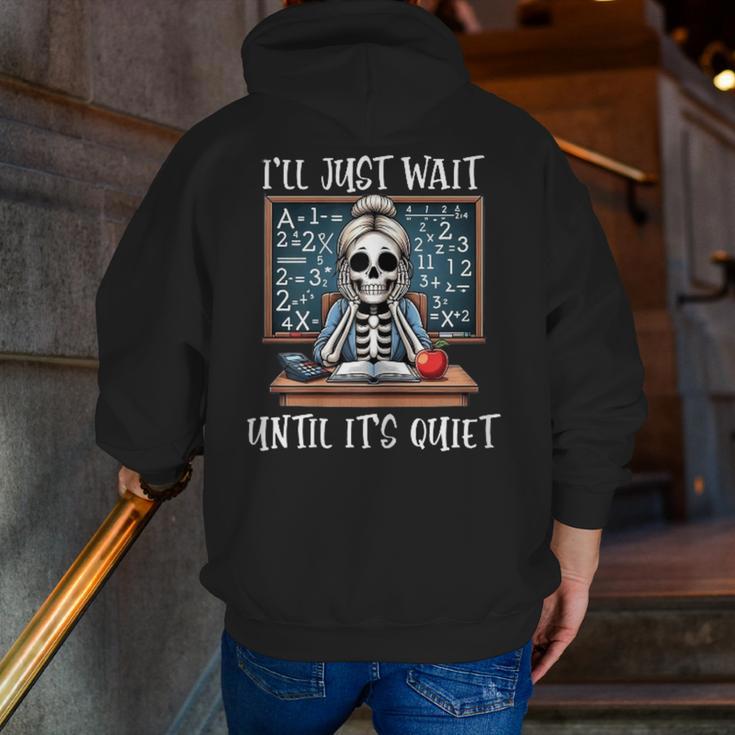 Halloween Teacher I'Ll Just Wait Until It's Quiet Women Men Zip Up Hoodie Back Print, funny gift Halloween Teacher I'Ll Just Wait Until It's Quiet Women Men Zip Up Hoodie Back Print, funny gift