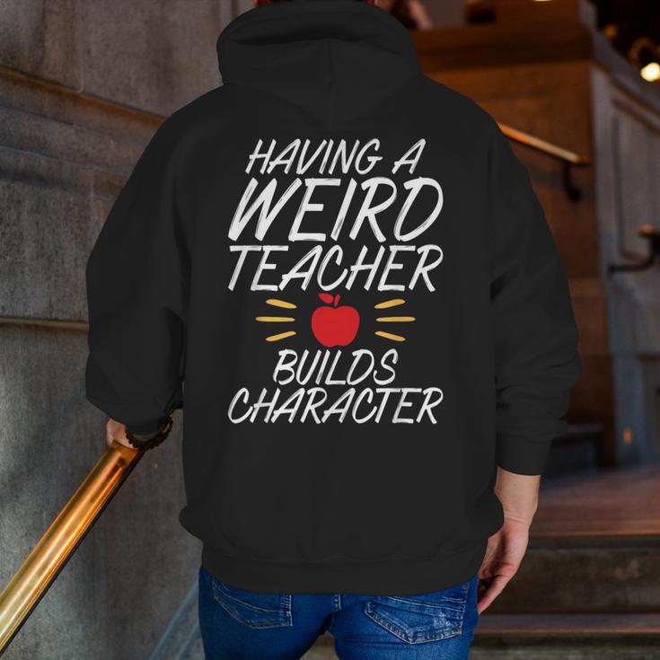 Having a Weird Teacher Builds Character School Teacher Men Zip Up Hoodie Back Print, funny gift