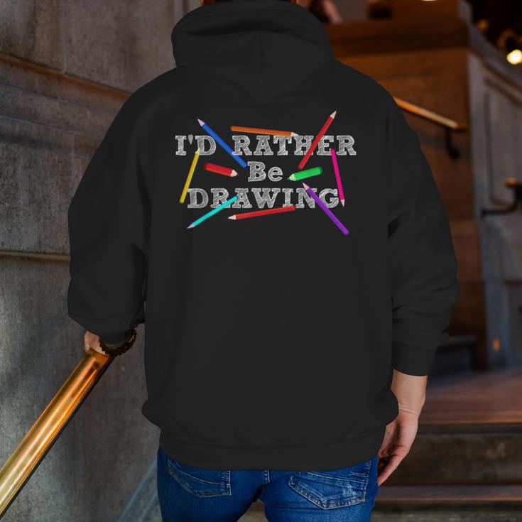 I'd Rather Be Drawing Artist Art Teacher Sketching Lover For Men Women Girls Kids Men Zip Up Hoodie Back Print, funny gift