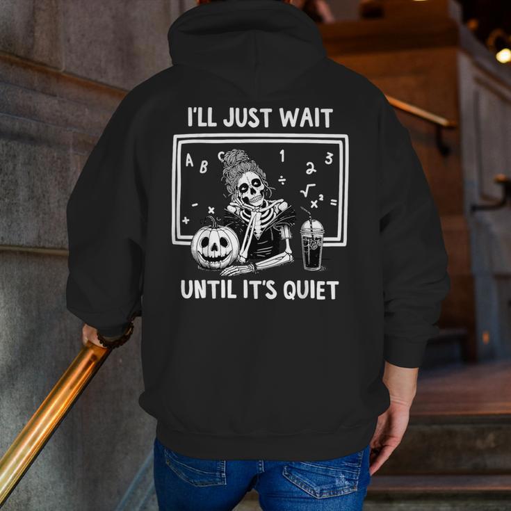 I'Ll Just Wait Until It's Quiet Halloween Teacher Mom Men Zip Up Hoodie Back Print, funny gift