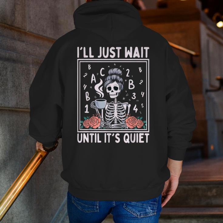 I'Ll Just Wait Until It's Quiet Skeleton Coffee Teacher Men Zip Up Hoodie Back Print, funny gift I'Ll Just Wait Until It's Quiet Skeleton Coffee Teacher Men Zip Up Hoodie Back Print, funny gift