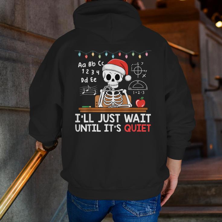 I'Ll Just Wait Until It's Quiet Skeleton Teacher Christmas Men Zip Up Hoodie Back Print, funny gift I'Ll Just Wait Until It's Quiet Skeleton Teacher Christmas Men Zip Up Hoodie Back Print, funny gift