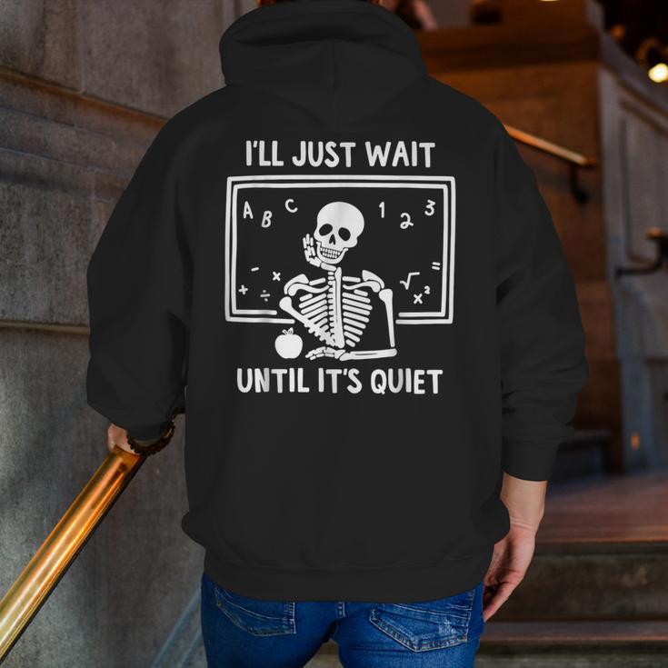 I'Ll Just Wait Until It's Quiet Skeleton Teacher Great Men Zip Up Hoodie Back Print, funny gift I'Ll Just Wait Until It's Quiet Skeleton Teacher Great Men Zip Up Hoodie Back Print, funny gift