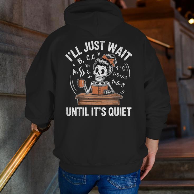 I’Ll Just Wait Until It’s Quiet Skeleton Teacher Men Zip Up Hoodie Back Print, funny gift