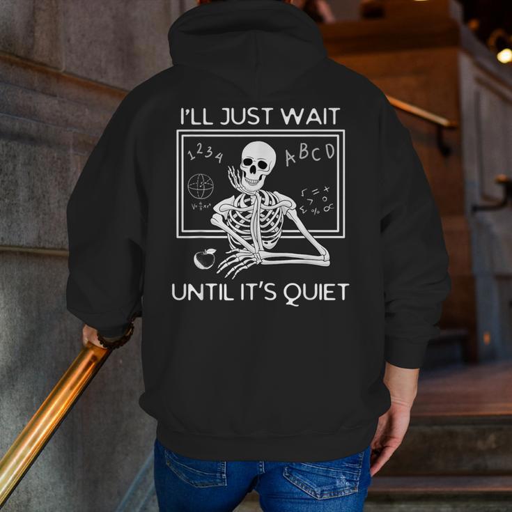 I'Ll Just Wait Until It's Quiet Teacher Meme Skeleton For Men Women Men Zip Up Hoodie Back Print, funny gift I'Ll Just Wait Until It's Quiet Teacher Meme Skeleton For Men Women Men Zip Up Hoodie Back Print, funny gift