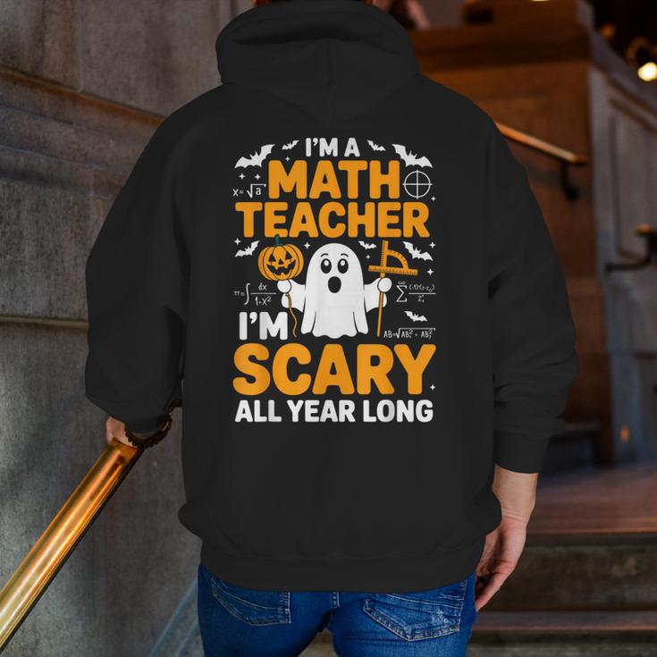 I'm A Math Teacher I'm Scary All Year Long Spooky Halloween Men Zip Up Hoodie Back Print, funny gift
