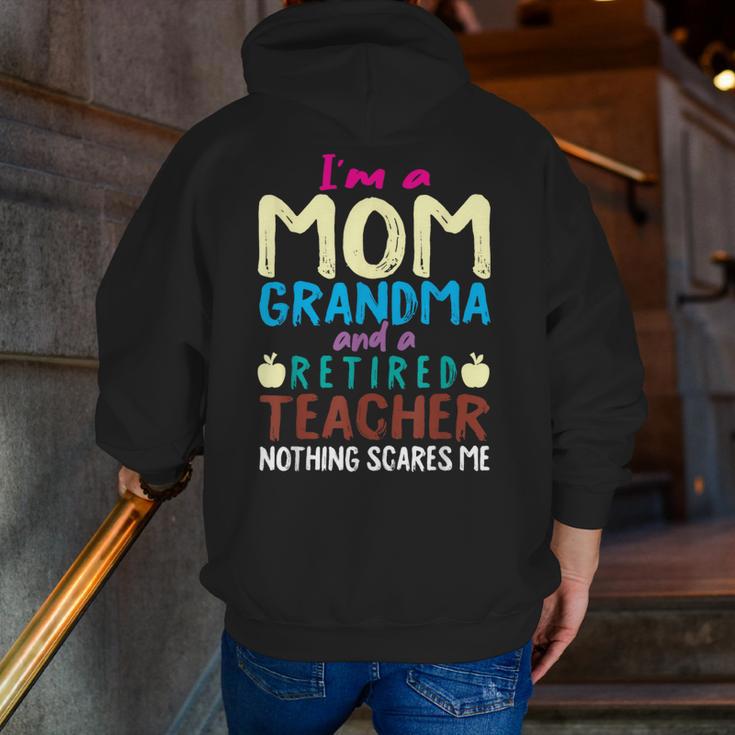I'm Mom Grandma And A Retired Teacher Nothing Scares Me Men Women Men Zip Up Hoodie Back Print, funny gift I'm Mom Grandma And A Retired Teacher Nothing Scares Me Men Women Men Zip Up Hoodie Back Print, funny gift