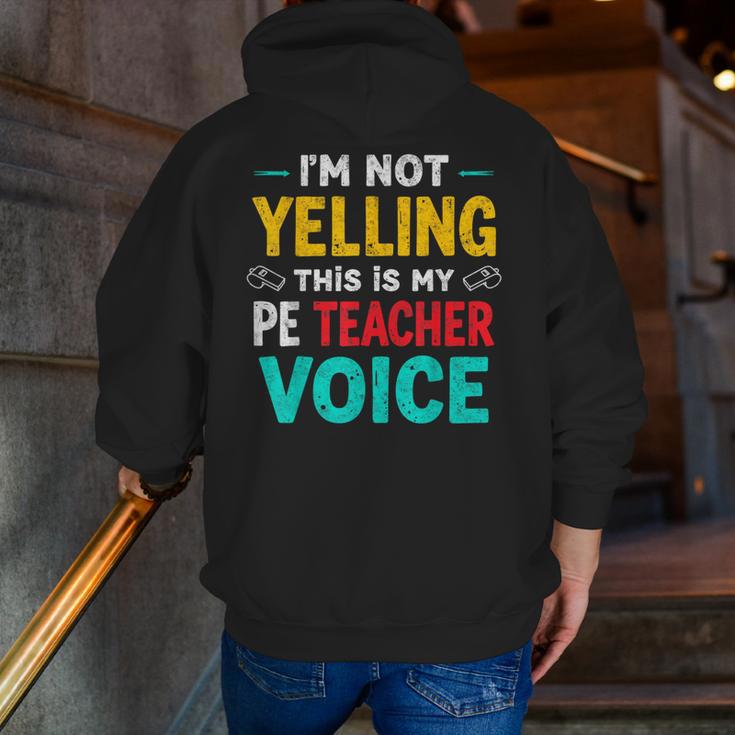 I’m Not Yelling This Is My PE School Teacher Voice I Teach Men Zip Up Hoodie Back Print, Pe Teacher Hoodies, funny gift